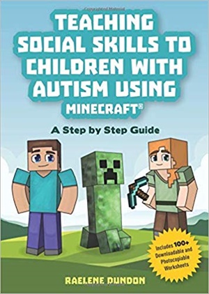Teaching Social Skills to Children with Autism Using Minecraft®: A Step by Step Guide