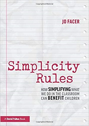 Simplicity Rules : How Simplifying What We Do in the Classroom Can Benefit Children