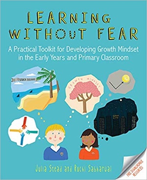 Learning without Fear: A practical toolkit for developing growth mindset in the early years and primary classroom