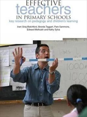 Teaching in Effective Primary Schools: Research into pedagogy and children\'s learning