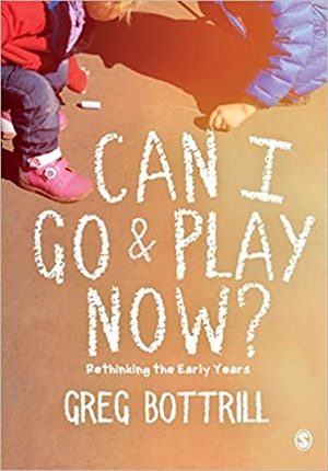 Can I Go and Play Now?: Rethinking the Early Years