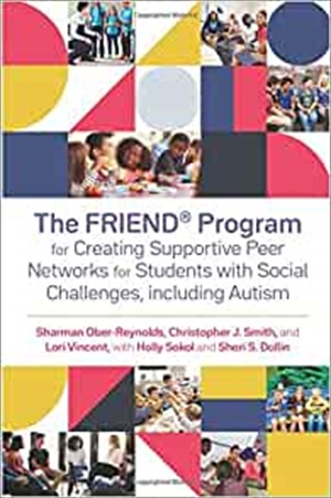 The FRIEND® Program for Creating Supportive Peer Networks for Students with Social Challenges, including Autism