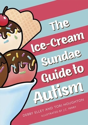 The Ice-Cream Sundae Guide to Autism An Interactive Kids\' Book for Understanding Autism