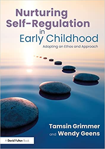 Nurturing Self-Regulation in Early Childhood: Adopting an Ethos and Approach