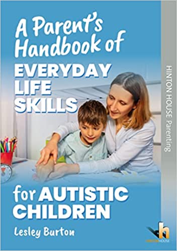 A Parent's Handbook of Everyday Life Skills for Autistic Children: Strategies and routines