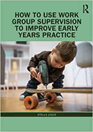How to Use Work Group Supervision to Improve Early Years Practice