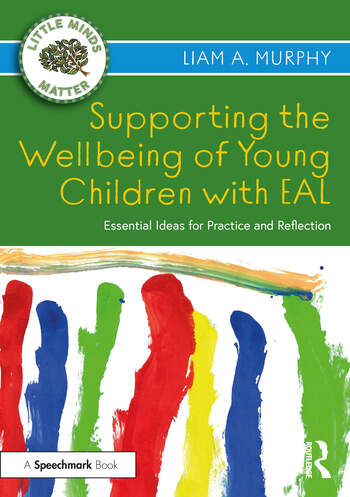 Supporting the Wellbeing of Young Children with EAL: Essential Ideas for Practice and Reflection