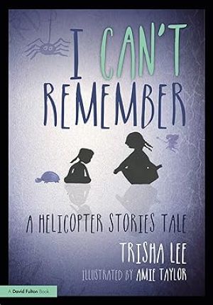 I Can't Remember: A Helicopter Stories Tale