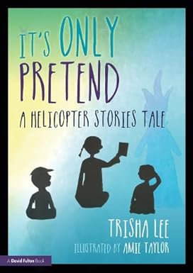 It's Only Pretend: A Helicopter Stories Tale