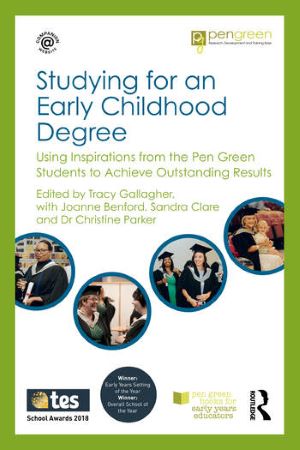 Studying for an Early Childhood Degree: Using Inspirations from the Pen Green Students to Achieve Outstanding Results
