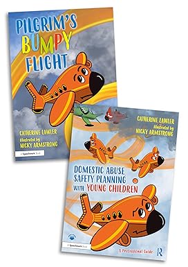Domestic Abuse Safety Planning with Young Children: A ‘Pilgrim’s Bumpy Flight’ Storybook and Professional Guide