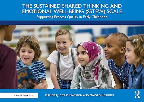 The Sustained Shared Thinking and Emotional Well-being (SSTEW) Scale: Supporting Process Quality in Early Childhood
