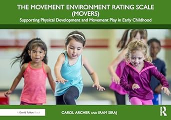 The Movement Environment Rating Scale (MOVERS): Supporting Physical Development and Movement Play in Early Childhood
